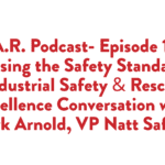 S.T.A.R. Podcast- Episode 109, Raising the Safety Standard: Industrial Safety & Rescue Excellence Conversation with Mark Arnold, VP Natt Safety 