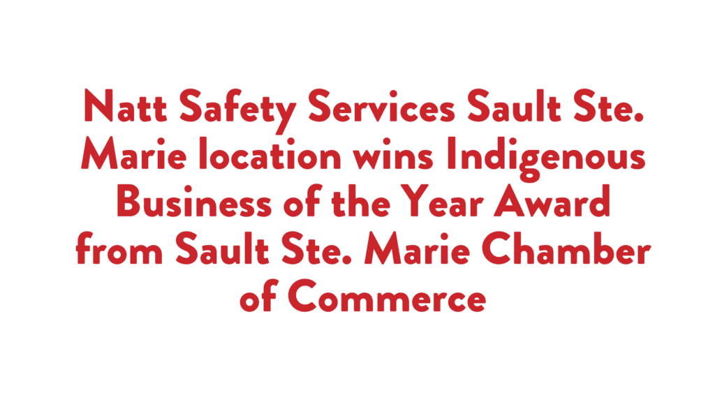 Read more about the article Natt Safety Services Sault Ste. Marie location wins Indigenous Business of the Year Award from Sault Ste. Marie Chamber of Commerce